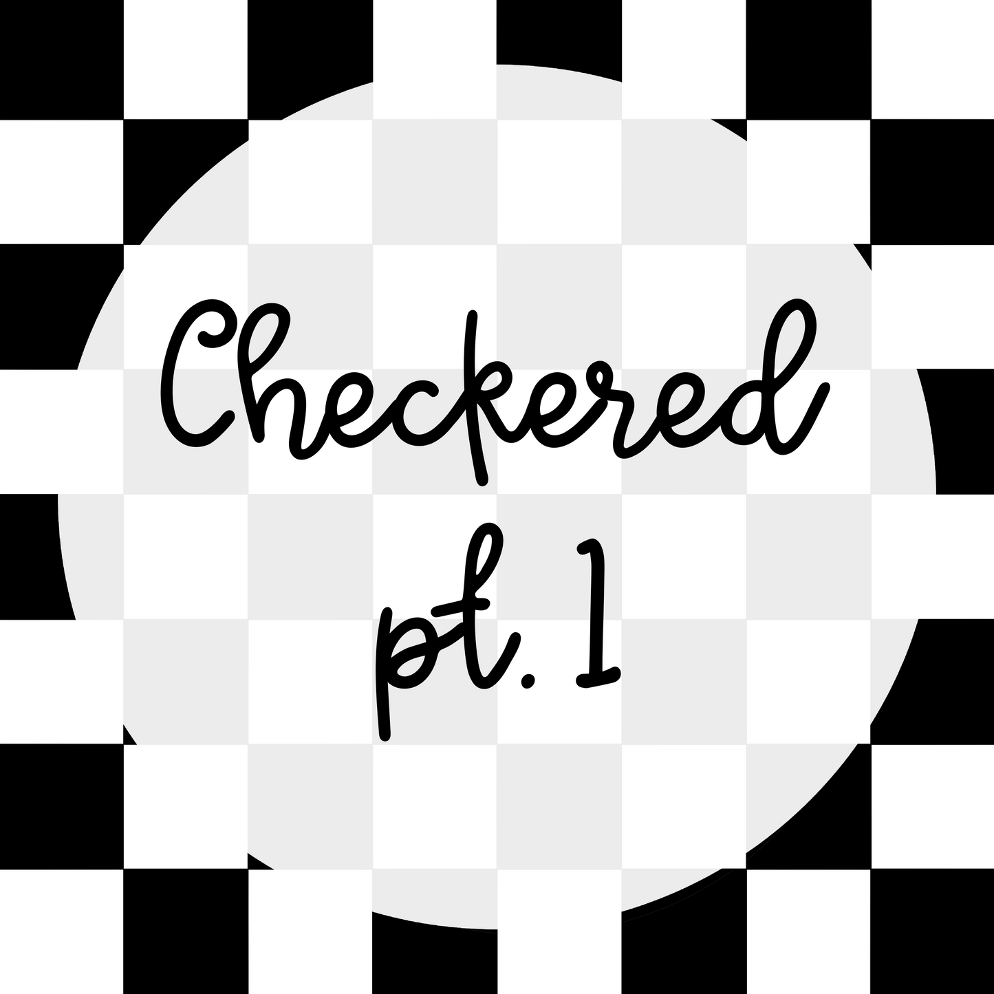 Checkered Pt. 1