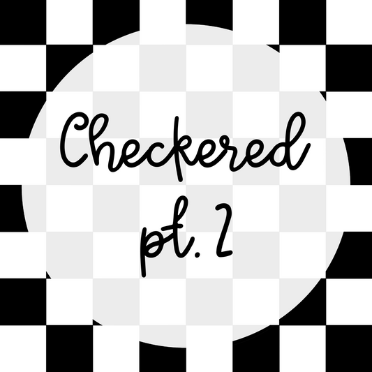 Checkered Pt. 2