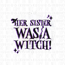 Load image into Gallery viewer, HOLD ON! HER SISTER WAS A WITCH, RiGhT?!
